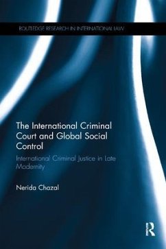 The International Criminal Court and Global Social Control - Chazal, Nerida