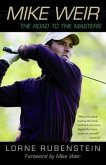 Mike Weir: The Road to the Masters
