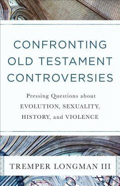 Confronting Old Testament Controversies - Longman, Tremper Iii