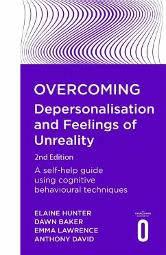 Overcoming Depersonalisation and Feelings of Unreality, 2nd Edition - David, Anthony; Lawrence, Emma; Baker, Dawn