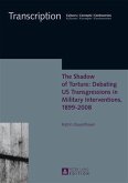 Shadow of Torture: Debating US Transgressions in Military Interventions, 1899-2008 (eBook, PDF)