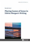 Playing Games of Sense in Edwin Morgan's Writing (eBook, ePUB)