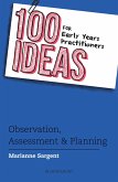 100 Ideas for Early Years Practitioners: Observation, Assessment & Planning (eBook, ePUB)