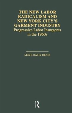 The New Labor Radicalism and New York City's Garment Industry - Benin, Leigh David