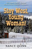 Stay West, Young Woman!: The Quinn Family's Montana Homesteading Adventure Continues