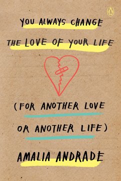 You Always Change the Love of Your Life (for Another Love or Another Life) - Andrade, Amalia