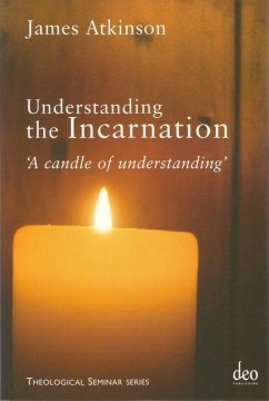 Understanding the Incarnation - Atkinson, James