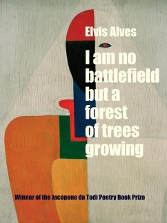 I Am No Battlefield But a Forest of Trees Growing - Alves, Elvis