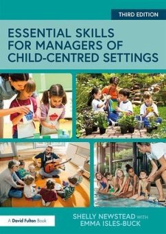 Essential Skills for Managers of Child-Centred Settings - Newstead, Shelly; Isles-Buck, Emma (Association of Playworkers, UK)