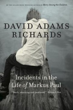 Incidents in the Life of Markus Paul - Richards, David Adams