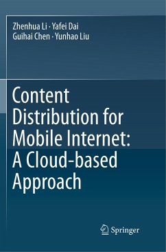 Content Distribution for Mobile Internet: A Cloud-based Approach - Li, Zhenhua;Dai, Yafei;Chen, Guihai