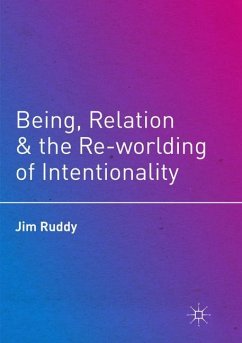 Being, Relation, and the Re-worlding of Intentionality - Ruddy, Jim