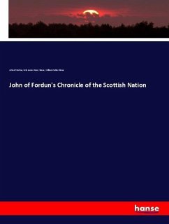 John of Fordun's Chronicle of the Scottish Nation - Fordun, John of;Skene, Felix James Henry;Skene, William Forbes
