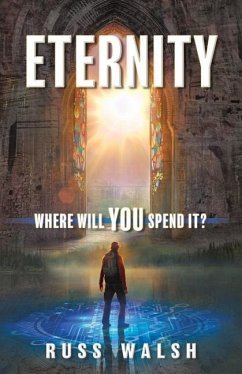 Eternity: Where will you spend it? - Walsh, Russ