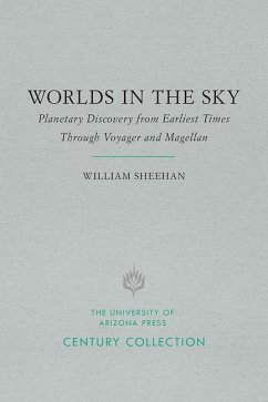 Worlds in the Sky: Planetary Discovery from Earliest Times Through Voyager and Magellan - Sheehan, William