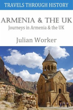 Travels Through History - Armenia and the UK (eBook, ePUB) - Worker, Julian