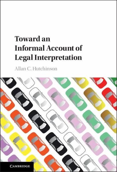 Toward an Informal Account of Legal Interpretation (eBook, ePUB) Toward an Informal Account of Legal Interpretation (eBook, ePUB)