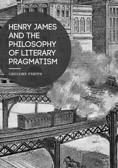 Henry James and the Philosophy of Literary Pragmatism - Phipps, Gregory