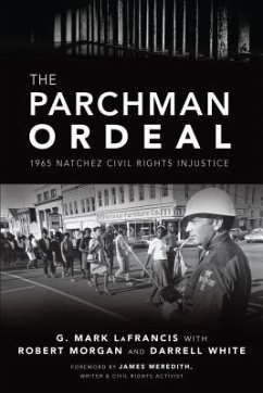 The Parchman Ordeal: 1965 Natchez Civil Rights Injustice - Lafrancis, G. Mark; Morgan, Robert; White, Darrell