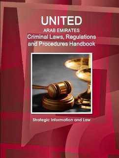 United Arab Emirates Criminal Laws, Regulations and Procedures Handbook - Strategic Information and Law - Ibp, Inc.