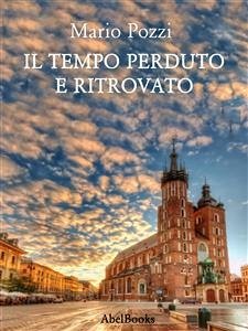 Il tempo perduto e ritrovato (eBook, ePUB) - Pozzi, Mario