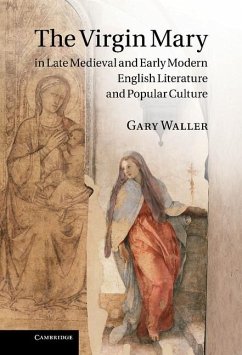 Virgin Mary in Late Medieval and Early Modern English Literature and Popular Culture (eBook, ePUB) - Waller, Gary