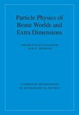 Particle Physics of Brane Worlds and Extra Dimensions (eBook, PDF) Particle Physics of Brane Worlds and Extra Dimensions (eBook, PDF)