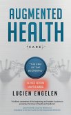 Augmented Health(care)(TM): the end of the beginning: