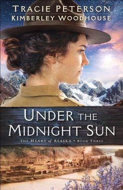 Under the Midnight Sun - Peterson, Tracie; Woodhouse, Kimberley