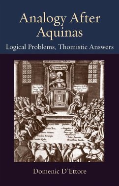 Analogy After Aquinas: Logical Problems, Thomistic Answers - D'Ettore, Domenic