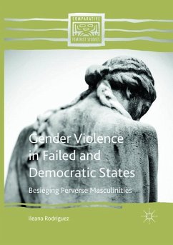 Gender Violence in Failed and Democratic States - Rodriguez, Ileana