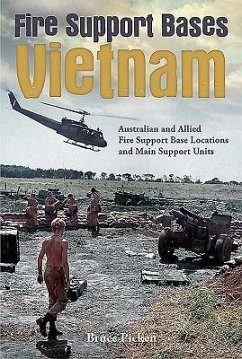 Fire Support Bases Vietnam: Australian and Allied Fire Support Base Locations and Main Support Units - Picken, Bruce