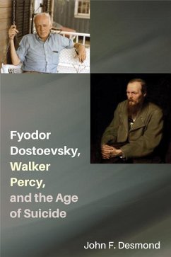 Fyodor Dostoevsky, Walker Percy, and the Age of Suicide - Desmond, John F.