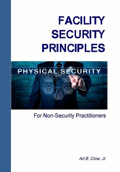 Facility Security Principles for Non-Security Practitioners - Crow, Jr. Art B.