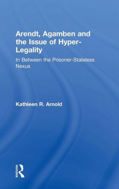 Arendt, Agamben and the Issue of Hyper-Legality - Arnold, Kathleen R.