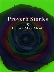 Proverb Stories (eBook, ePUB) - May Alcott, Louisa