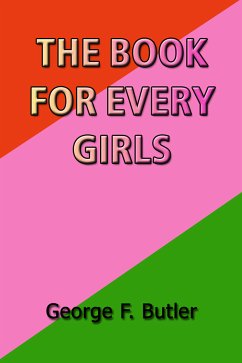 The Book for Every Girls (eBook, ePUB) - Butler, George F.