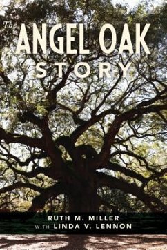The Angel Oak Story - Miller, Ruth M.; Lennon, Linda V.