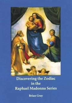 Discovering the Zodiac in the Raphael Madonna Series - Gray, Brian