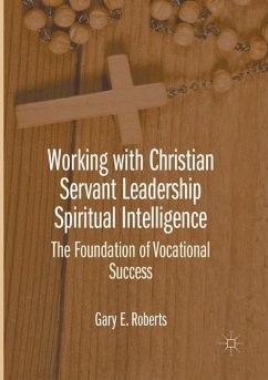 Working with Christian Servant Leadership Spiritual Intelligence - Roberts, Gary E.