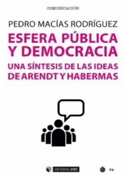Esfera pública y democracia : una síntesis de las ideas de Arendt y Habermas - Macías Rodríguez, Pedro