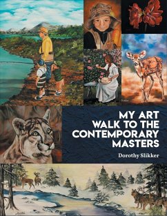 My Art Walk to the Contemporary Masters - Slikker, Dorothy