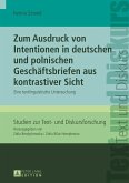 Zum Ausdruck von Intentionen in deutschen und polnischen Geschaeftsbriefen aus kontrastiver Sicht (eBook, ePUB)