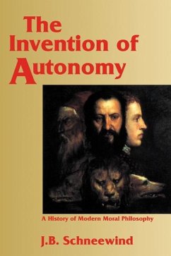 Invention of Autonomy (eBook, ePUB) - Schneewind, Jerome B.