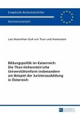 Bildungspolitik im Kaiserreich: Die Thun-Hohenstein'sche Universitaetsreform insbesondere am Beispiel der Juristenausbildung in Oesterreich (eBook, PDF)