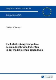 Die Entscheidungskompetenz des minderjaehrigen Patienten in der medizinischen Behandlung (eBook, PDF) - Bohmker, Daniela