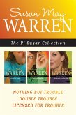 The PJ Sugar Collection: Nothing but Trouble / Double Trouble / Licensed for Trouble (eBook, ePUB) The PJ Sugar Collection: Nothing but Trouble / Double Trouble / Licensed for Trouble (eBook, ePUB)