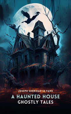 Ghostly Tales: A Haunted House, Volume 2 (eBook, ePUB) - Le Fanu, Joseph Sheridan