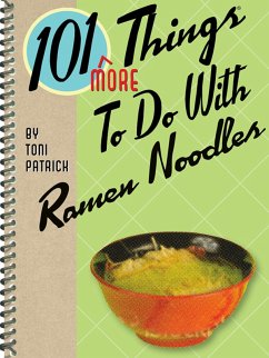 101 More Things To Do With Ramen Noodles (eBook, ePUB) - Patrick, Toni