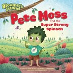 Pete Moss and the Super Strong Spinach (eBook, ePUB)